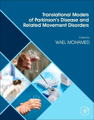Translational Models of Parkinson&rsquo;s Disease and related Movement Disorders - 