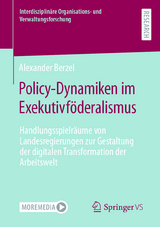 Policy-Dynamiken im Exekutivf&ouml;deralismus - Alexander Berzel