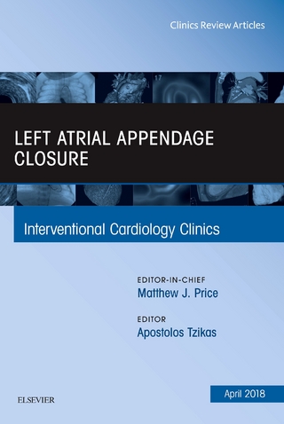 Left Atrial Appendage Closure, An Issue of Interventional Cardiology Clinics