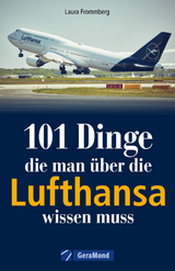 101 Dinge, die man &uuml;ber die Lufthansa wissen muss - Michael D&ouml;rflinger