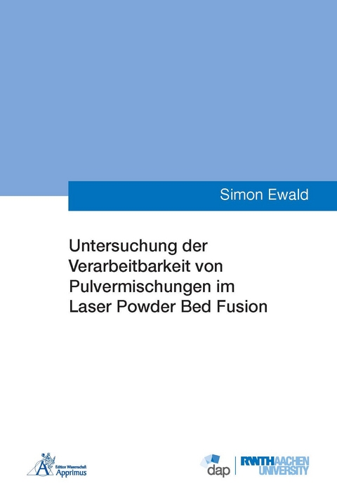 Untersuchung der Verarbeitbarkeit von Pulvermischungen im Laser Powder Bed Fusion - Simon Ewald