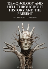 Demonology and Hell Throughout History and the Present - Stuart B. Nerval