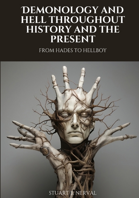 Demonology and Hell Throughout History and the Present - Stuart B. Nerval