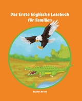 Lerne Englisch am einfachsten mit dem Buch Das Erste Englische Lesebuch f&uuml;r Familien - Adelina Brant