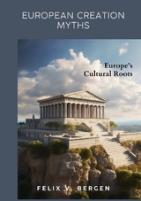 European Creation Myths - Felix v. Bergen