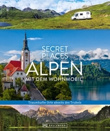 Alpen mit dem Wohnmobil - Georg Weindl, Lisa Bahnm&uuml;ller