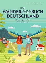 Das Wanderreisebuch Deutschland - Lisa Bahnm&uuml;ller, Regine Heue