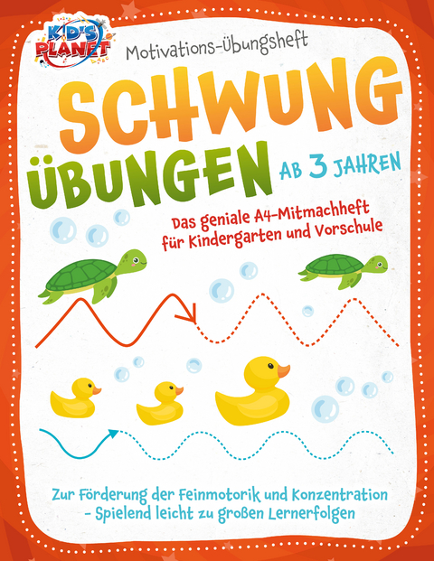 Motivations-&Uuml;bungsheft! Schwung&uuml;bungen ab 3 Jahren: Das geniale A4-Mitmachheft f&uuml;r Kindergarten und Vorschule zur F&ouml;rderung der Feinmotorik und Konzentration - Spielend leicht zu gro&szlig;en Lernerfolgen - Julia Sommerfeld