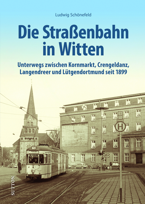 Die Stra&szlig;enbahn in Witten - Ludwig Sch&ouml;nefeld