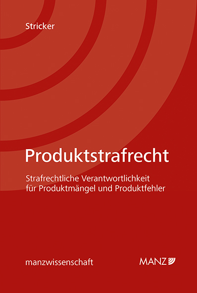 Produktstrafrecht Strafrechtliche Verantwortlichkeit f&uuml;r Produktm&auml;ngel und Produktfehler - Martin Stricker