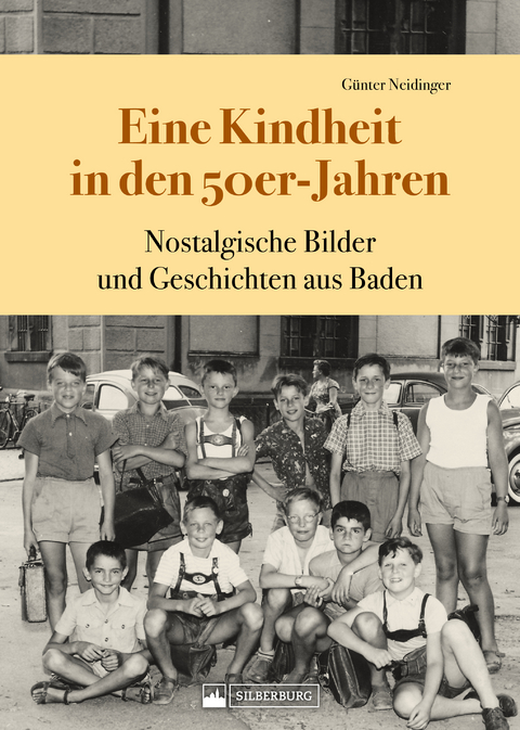 Eine Kindheit in den 50er-Jahren - G&uuml;nter Neidinger