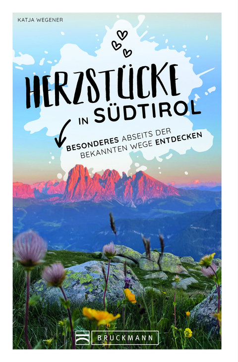 Herzst&uuml;cke in S&uuml;dtirol - Katja Wegener