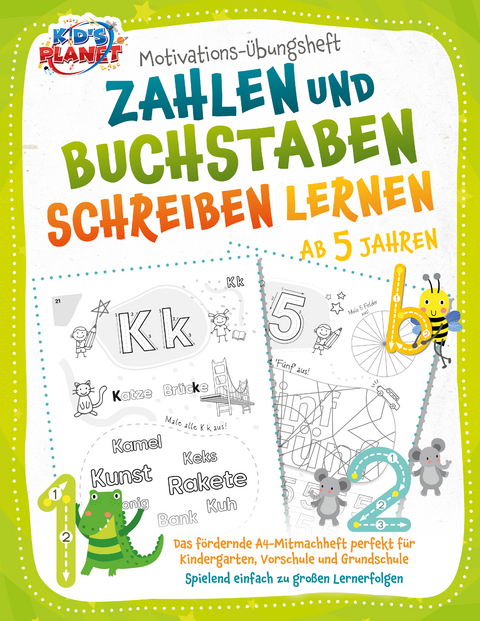 Motivations-&Uuml;bungsheft! Zahlen und Buchstaben schreiben lernen ab 5 Jahren: Das f&ouml;rdernde A4-Mitmachheft perfekt f&uuml;r Kindergarten, Vorschule und Grundschule - Spielend einfach zu gro&szlig;en Lernerfolgen - Emma Lavie