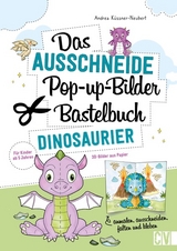 Das Ausschneide-Pop-up-Bilder-Bastelbuch. Dinosaurier - Andrea K&uuml;ssner-Neubert