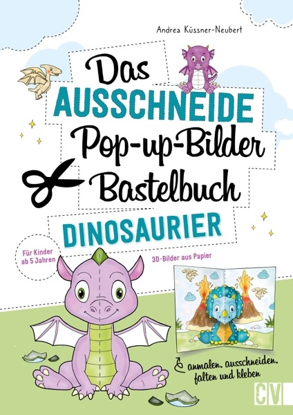 Das Ausschneide-Pop-up-Bilder-Bastelbuch. Dinosaurier - Andrea K&uuml;ssner-Neubert