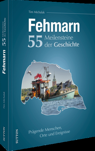 Fehmarn. 55 Meilensteine der Geschichte