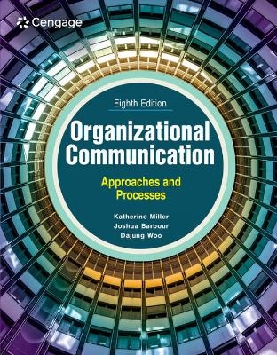 Organizational Communication - Katherine Miller, Joshua Barbour, DaJung Woo