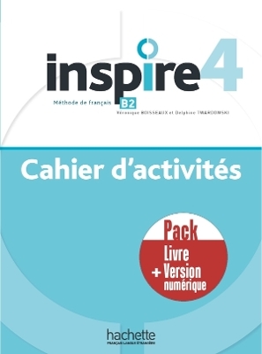 Inspire 4 - Pack Cahier d'activit&eacute;s + version num&eacute;rique -  HACHETTE FRAN&Ccedil;AIS LANGUE ETRANG&Egrave;RE