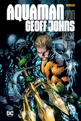 Aquaman von Geoff Johns (Deluxe Edition) - Geoff Johns, Ivan Reis, Tony Bedard, Paul Pelletier, Claude St. Aubin, Geraldo Borges, Joe Prado, Pere Perez, Pete Woods