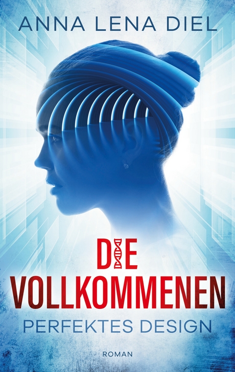 Die Vollkommenen - Anna Lena Diel