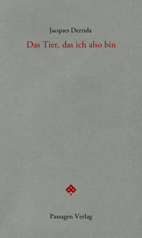 Das Tier, das ich also bin - Jacques Derrida