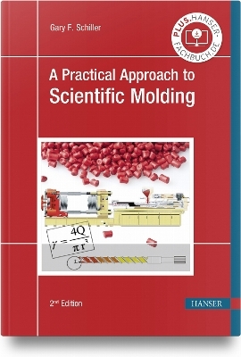 A Practical Approach to Scientific Molding - Gary F. Schiller