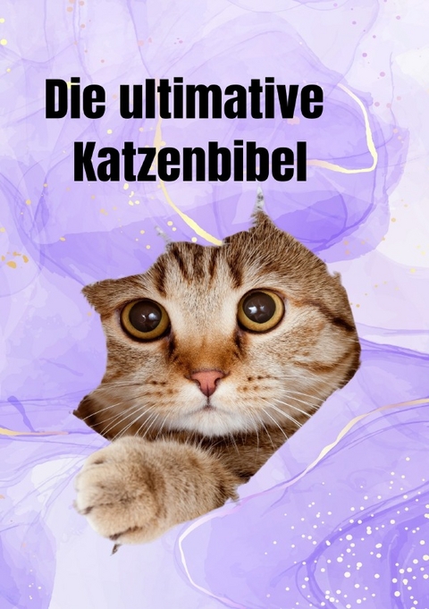 Die ultimative Katzenbibel - Serafine Schmidt