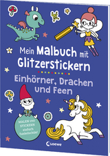 Mein Malbuch mit Glitzerstickern - Einh&ouml;rner, Drachen und Feen