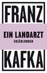 Ein Landarzt. Erz&auml;hlungen - Franz Kafka