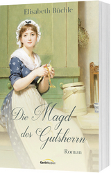 Die Magd des Gutsherrn - Elisabeth B&uuml;chle