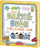 Mein Bastelbuch f&uuml;rs ganze Jahr - Manou Wahler, Julia Heinrich