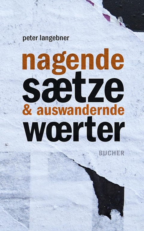 nagende s&auml;tze & auswandernde w&ouml;rter - Peter Langebner