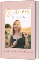 Bl&uuml;h auf, mein Herz - Michaela Buitenwerf-Weber
