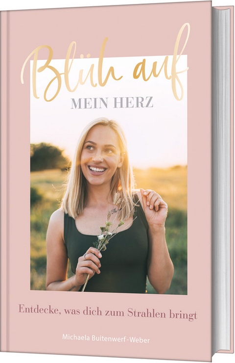 Bl&uuml;h auf, mein Herz - Michaela Buitenwerf-Weber