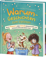 Warum-Geschichten zum Vorlesen - Warum Popcorn poppt, Hunde Meisterschn&uuml;ffler sind und was du sonst noch wissen musst - Anne Ameling