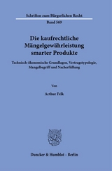 Die kaufrechtliche M&auml;ngelgew&auml;hrleistung smarter Produkte. - Arthur Felk