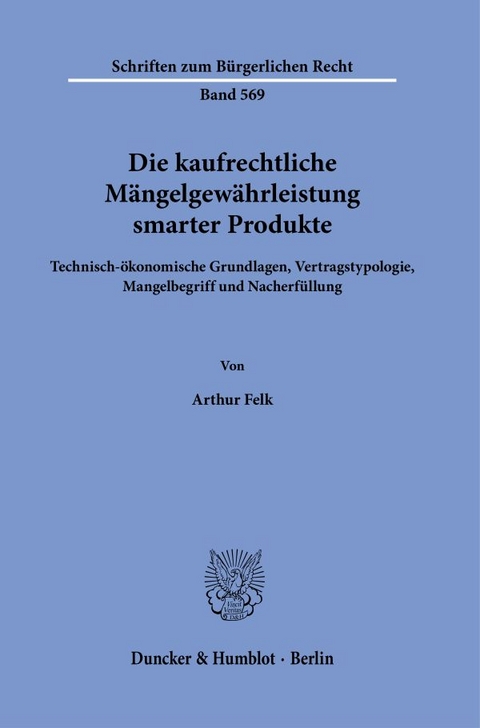 Die kaufrechtliche M&auml;ngelgew&auml;hrleistung smarter Produkte. - Arthur Felk