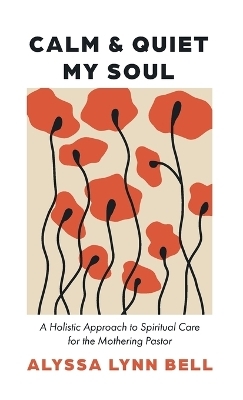 Calm and Quiet My Soul - Alyssa Lynn Bell