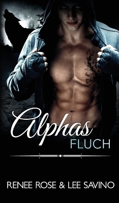 Alphas Fluch - Renee Rose, Lee Savino