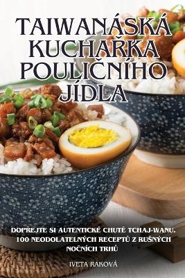 Taiwan&aacute;sk&aacute; KuchaŘka PouliČn&iacute;ho J&iacute;dla -  Iveta Rakov&aacute;