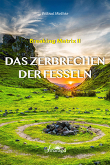 Das Zerbrechen der Fesseln - Wiltrud Miethke