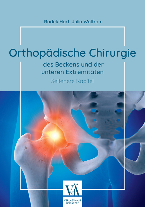 Orthopädische Chirurgie des Beckens und der unteren Extremitäten - Radek Hart, Julia Wolfram