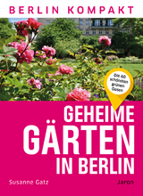 Geheime G&auml;rten in Berlin - Susanne Gatz