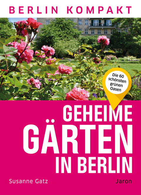 Geheime G&auml;rten in Berlin - Susanne Gatz