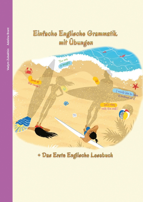 Englisch lernen war noch nie so unterhaltsam - Einfache Englische Grammatik mit Übungen - Vadym Zubakhin, Adelina Brant