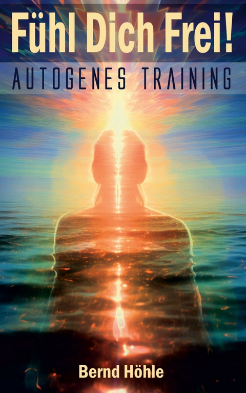 F&uuml;hl Dich Frei! - Bernd H&ouml;hle