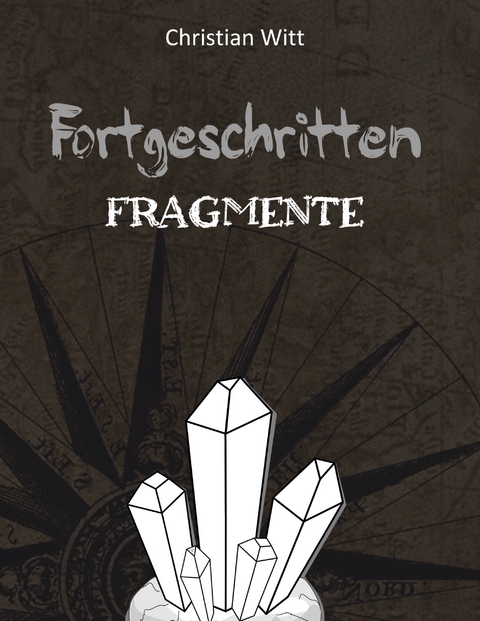 Fortgeschritten: Fragmente - Christian Witt