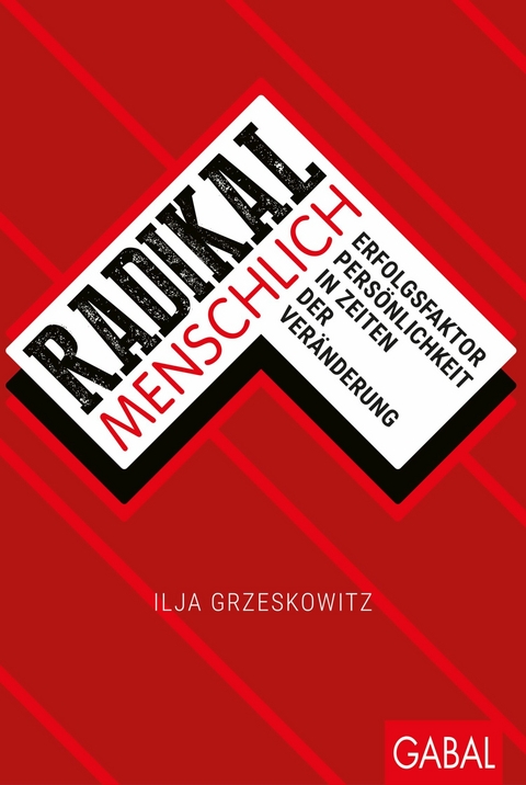 Radikal menschlich -  Ilja Grzeskowitz