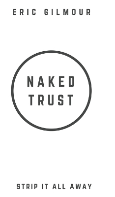 Naked Trust - Eric Gilmour