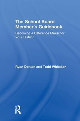 The School Board Member's Guidebook - Ryan Donlan, Todd Whitaker